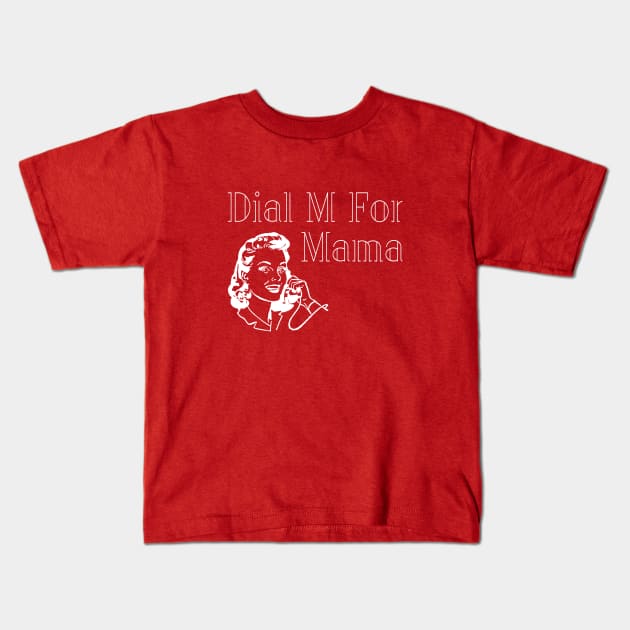 Dial M For Mother Kids T-Shirt by jimmythedog